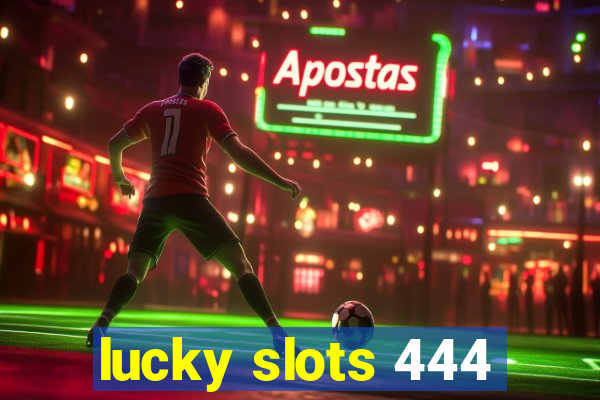 lucky slots 444