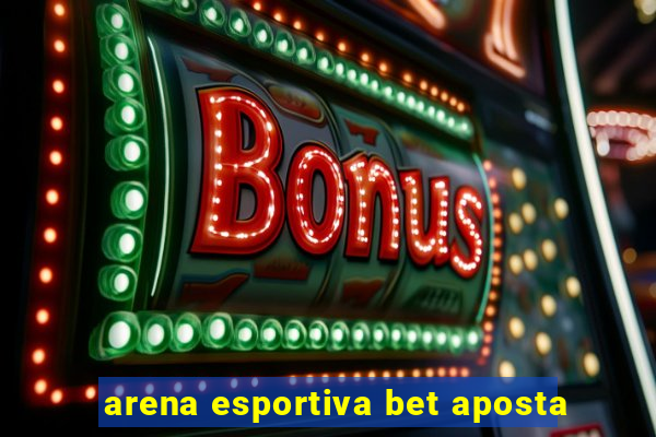 arena esportiva bet aposta