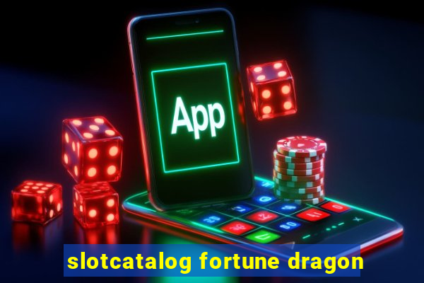 slotcatalog fortune dragon