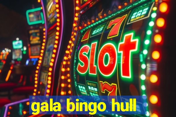 gala bingo hull