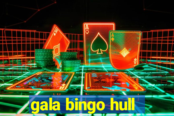 gala bingo hull