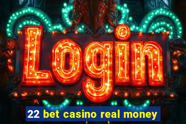 22 bet casino real money