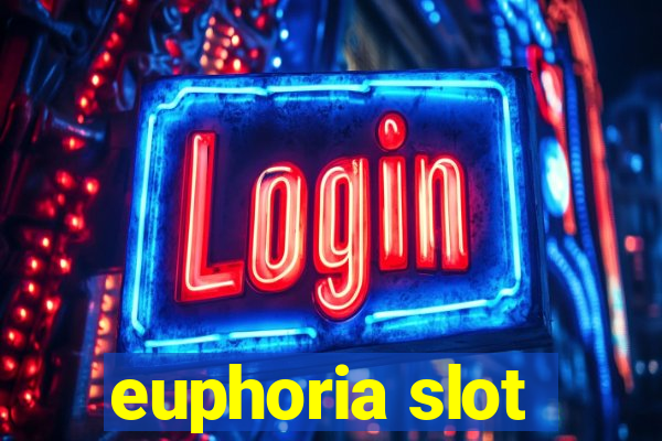 euphoria slot