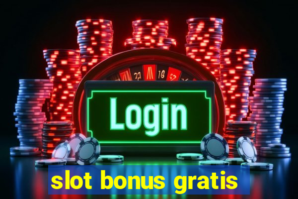 slot bonus gratis