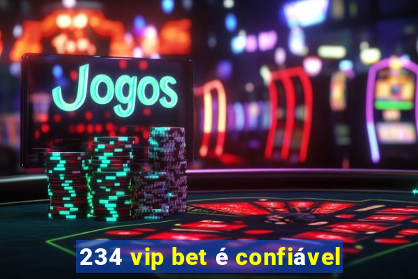 234 vip bet é confiável