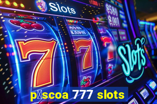 p谩scoa 777 slots