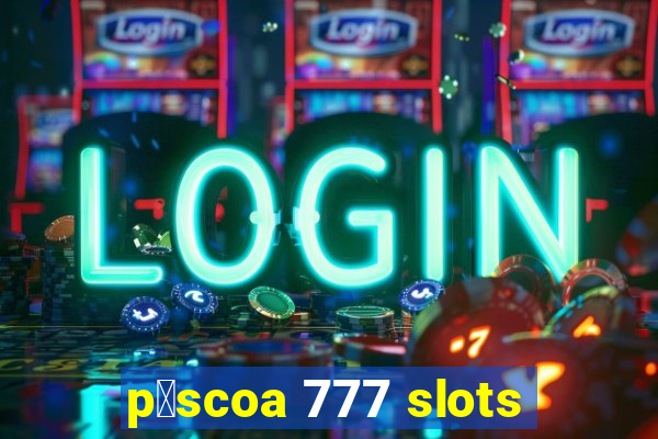 p谩scoa 777 slots