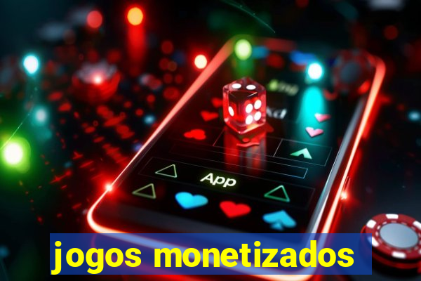 jogos monetizados