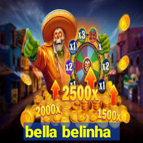 bella belinha