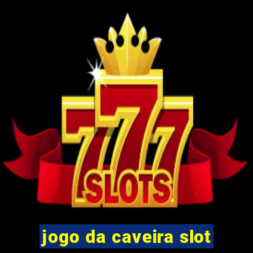 jogo da caveira slot