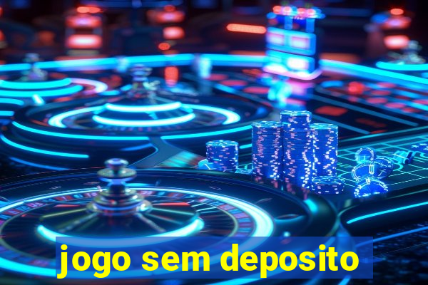 jogo sem deposito