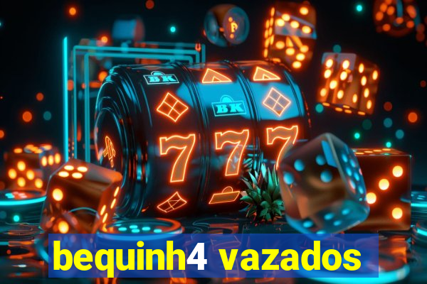 bequinh4 vazados