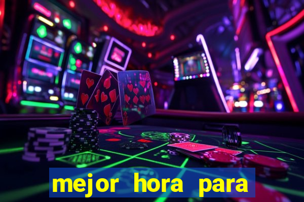 mejor hora para jugar al casino online