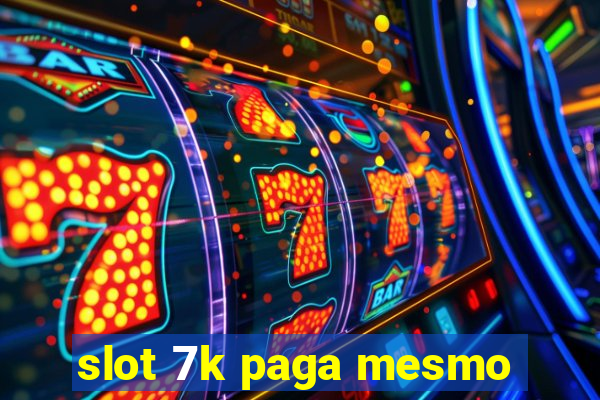 slot 7k paga mesmo