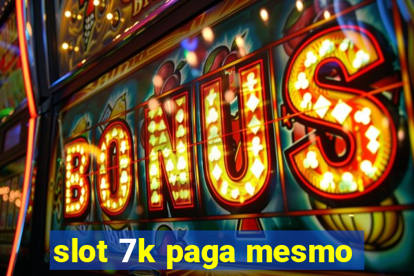 slot 7k paga mesmo