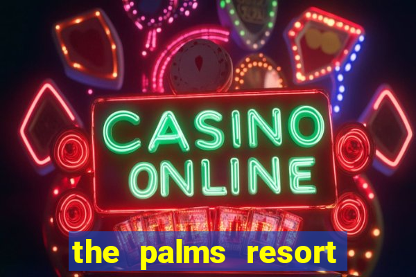 the palms resort and casino