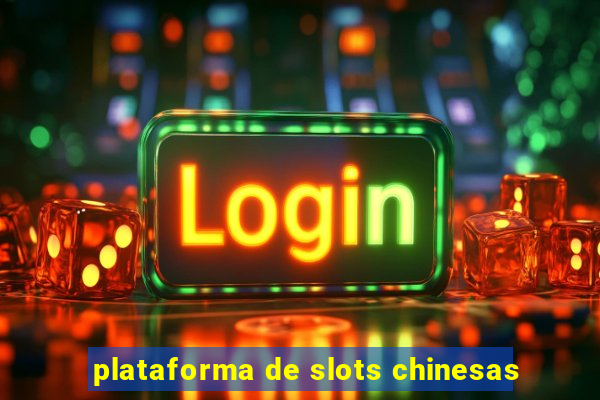 plataforma de slots chinesas