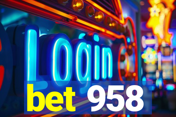 bet 958