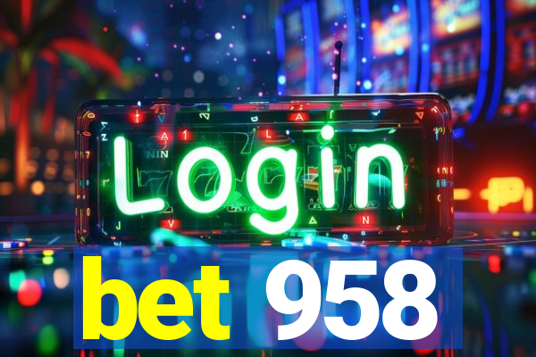 bet 958