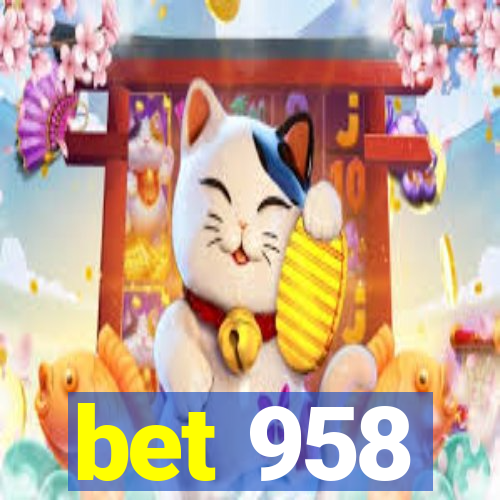 bet 958