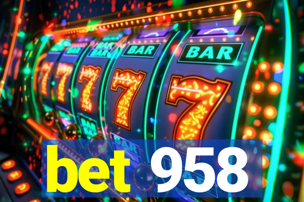 bet 958