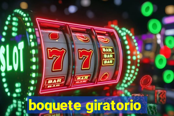 boquete giratorio