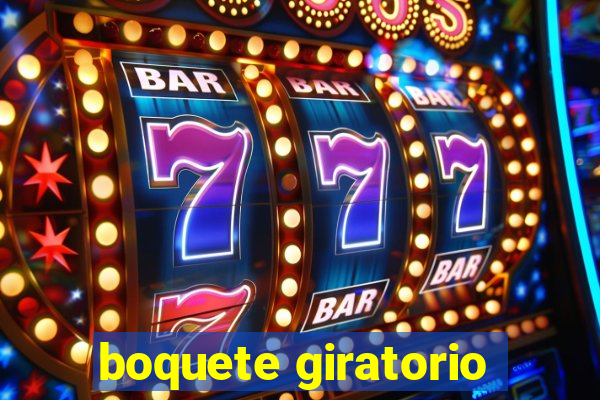 boquete giratorio