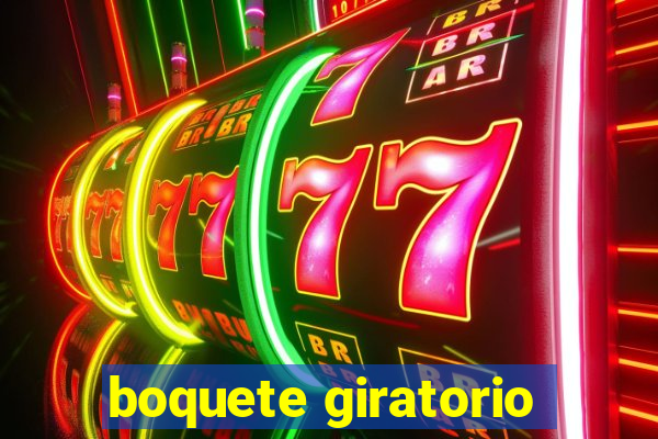 boquete giratorio