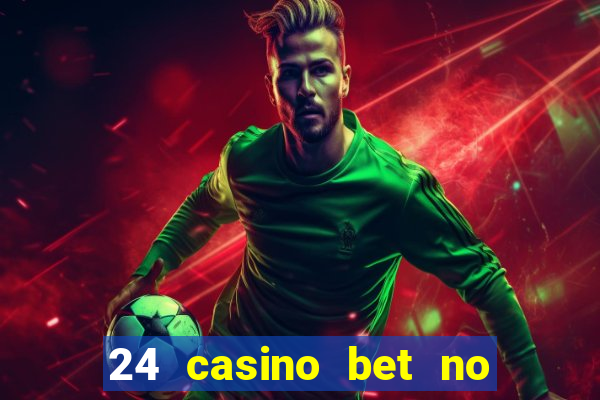 24 casino bet no deposit bonus