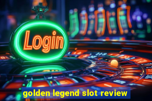 golden legend slot review