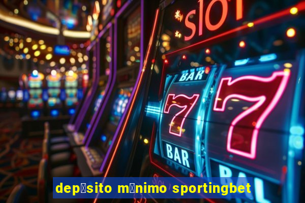 dep贸sito m铆nimo sportingbet