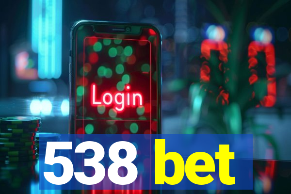 538 bet