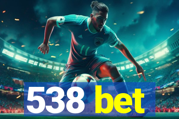 538 bet