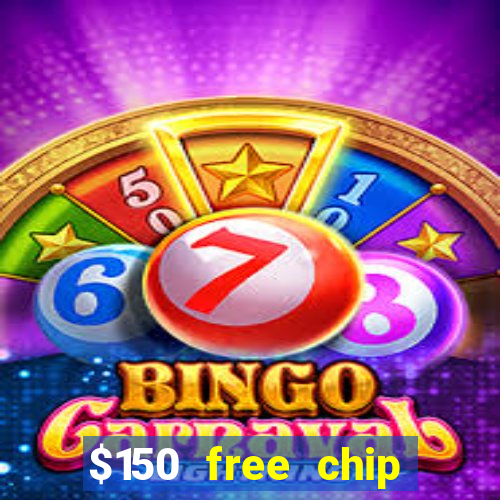 $150 free chip casinos 2021