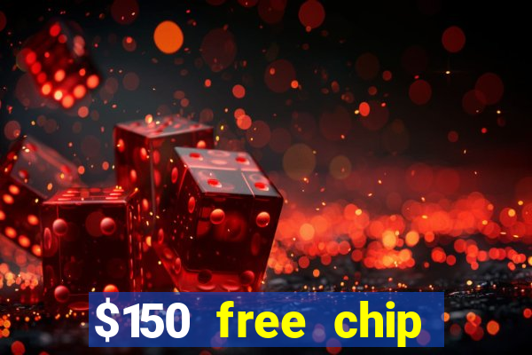 $150 free chip casinos 2021