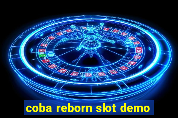 coba reborn slot demo