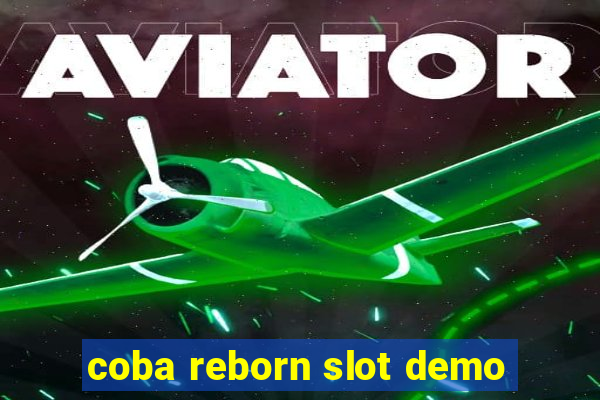 coba reborn slot demo