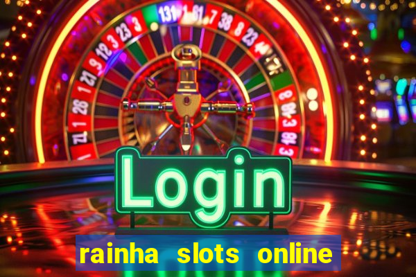 rainha slots online paga mesmo