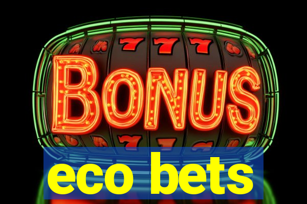 eco bets