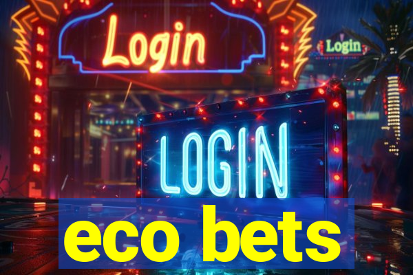 eco bets