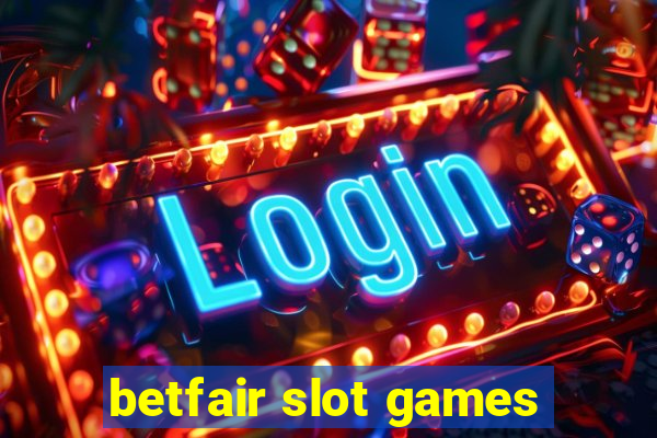 betfair slot games