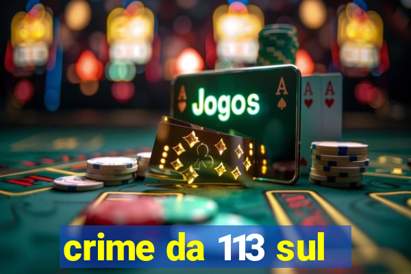 crime da 113 sul