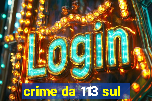 crime da 113 sul