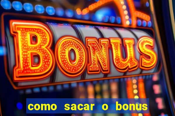 como sacar o bonus de cassino da betano