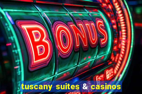 tuscany suites & casinos