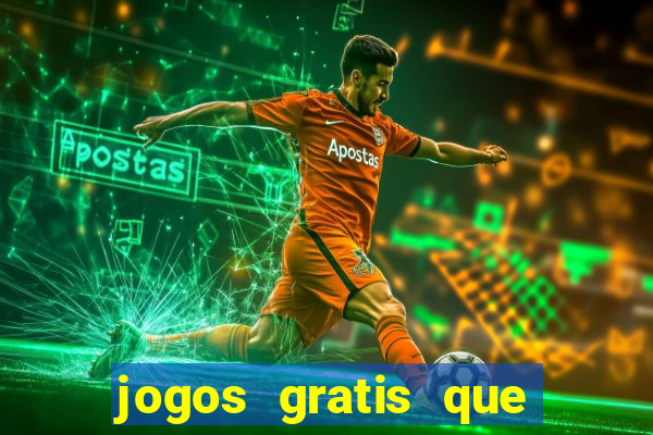 jogos gratis que da dinheiro