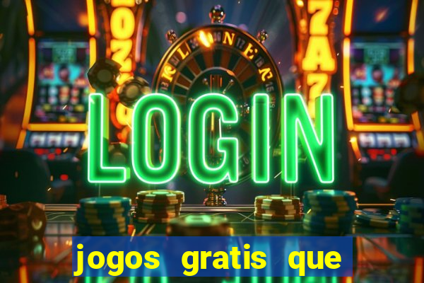 jogos gratis que da dinheiro