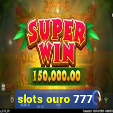 slots ouro 777