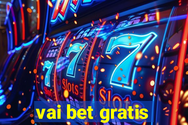 vai bet gratis