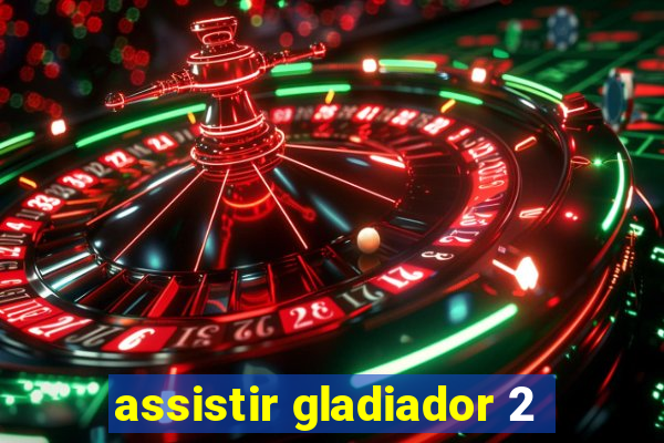 assistir gladiador 2